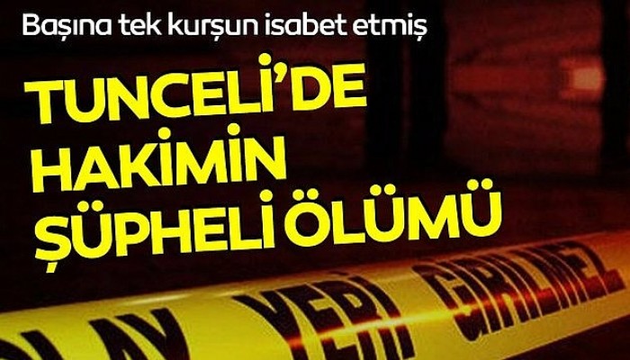 Tunceli Hozat'ta Otel Odasında Başından Vurulmuş Halde Bulunan Hakim Erkin Özen Neden Öldü? 